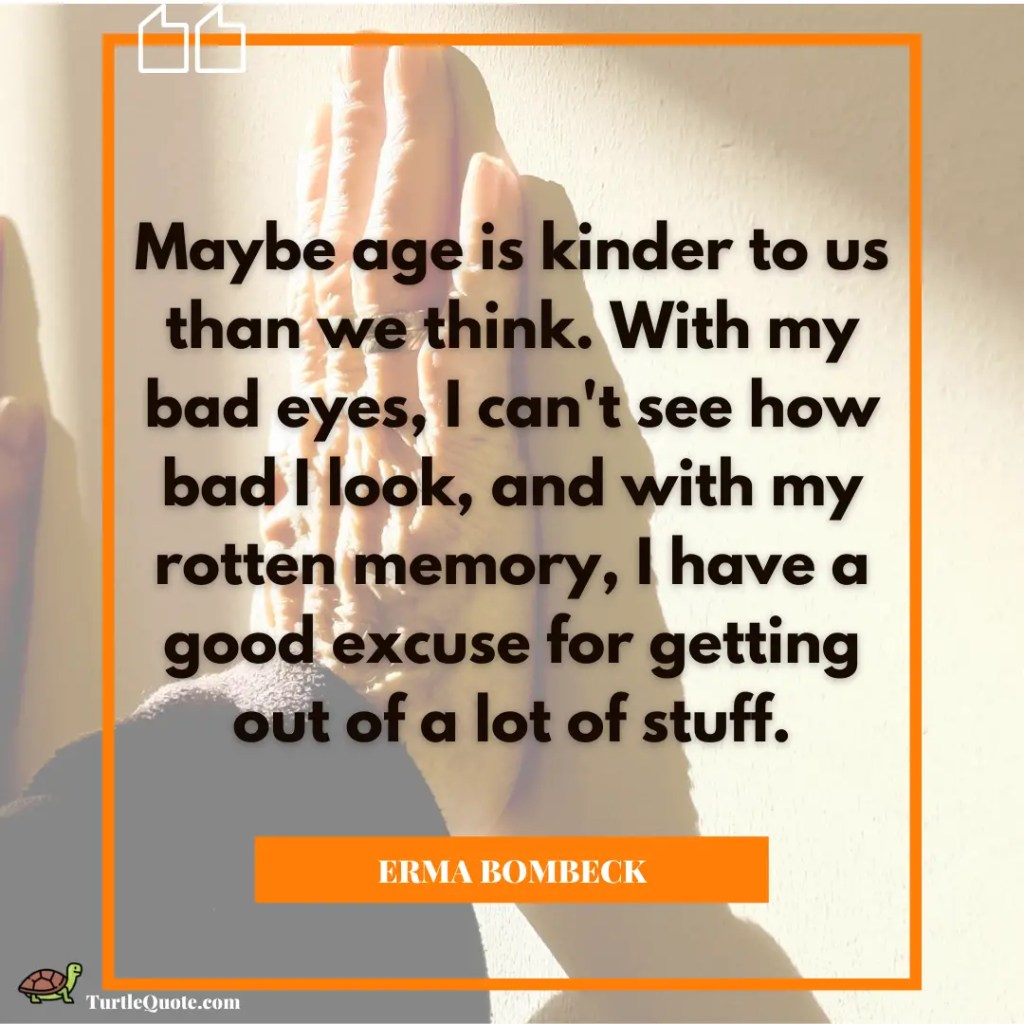 Erma Bombeck Quotes On Ageing