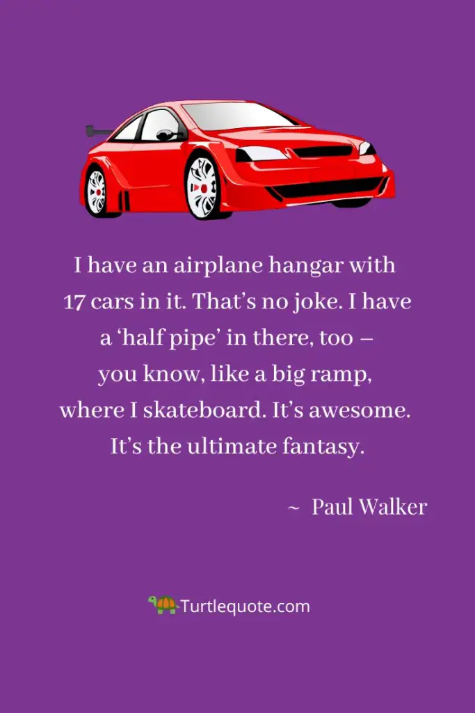 Paul Walker Quotes About Cars