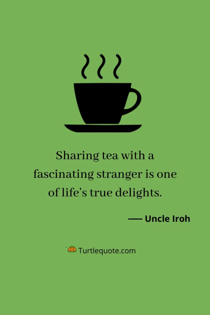 Uncle Iroh Tea Quotes