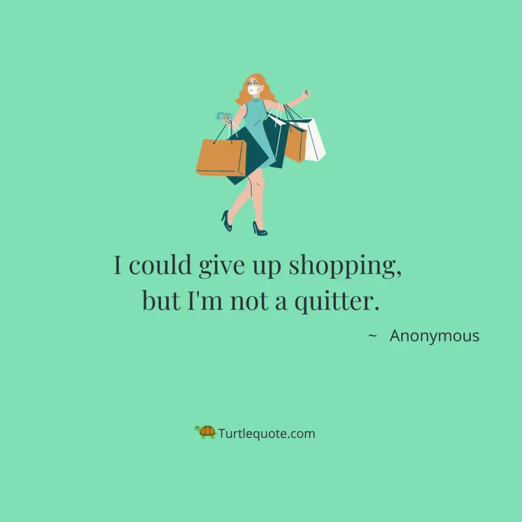 With Images 40 Funny Shopping Quotes For Instagram | Turtle Quotes