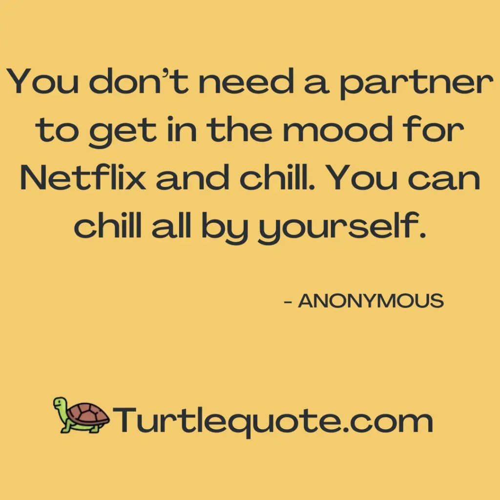 Netflix and Chill Quotes
