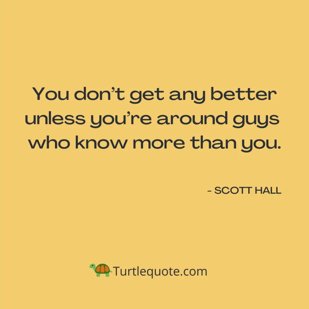 More Scott Hall Quotes