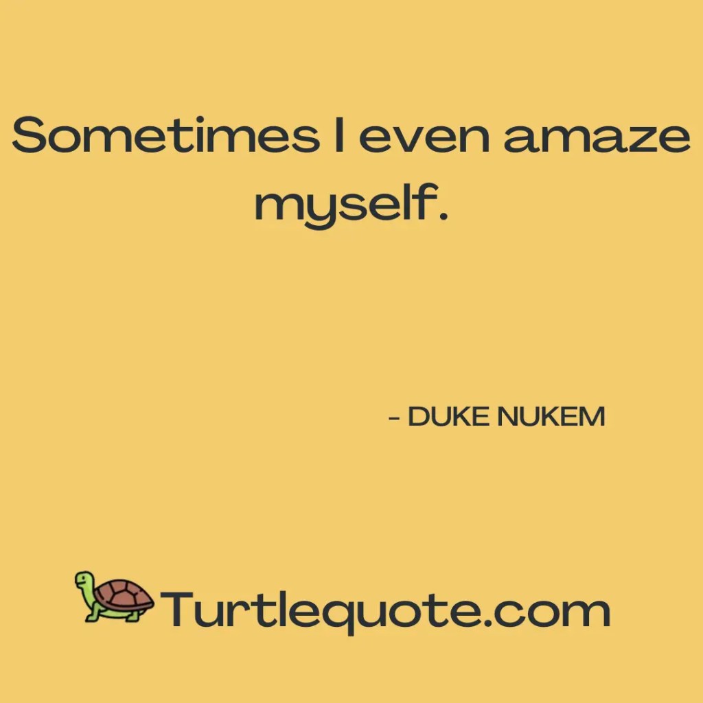 30 Forever Best and Funny Duke Nukem Quotes Of All Time | Turtle Quotes