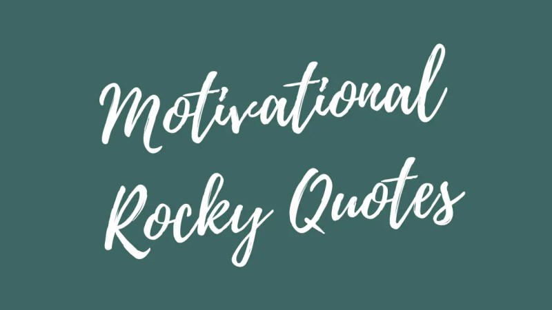 39 Motivational Rocky Quotes About Life