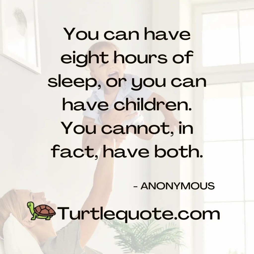 You can have eight hours of sleep, or you can have children. You cannot, in fact, have both.