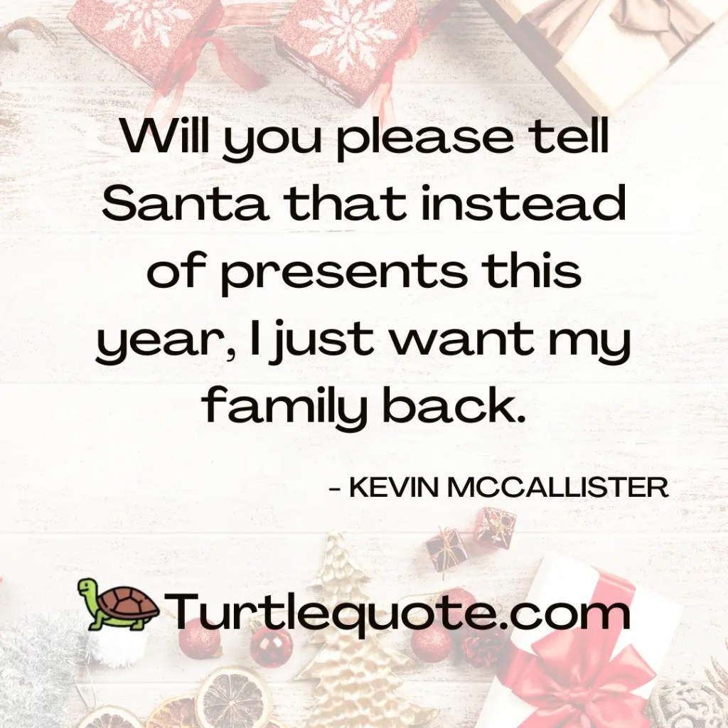 Will you please tell Santa that instead of presents this year, I just want my family back.