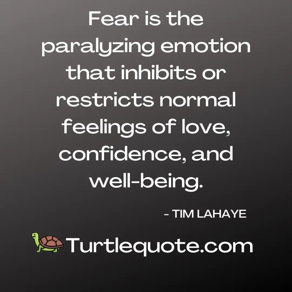 Fear is the paralyzing emotion that inhibits or restricts normal feelings of love, confidence, and well-being.