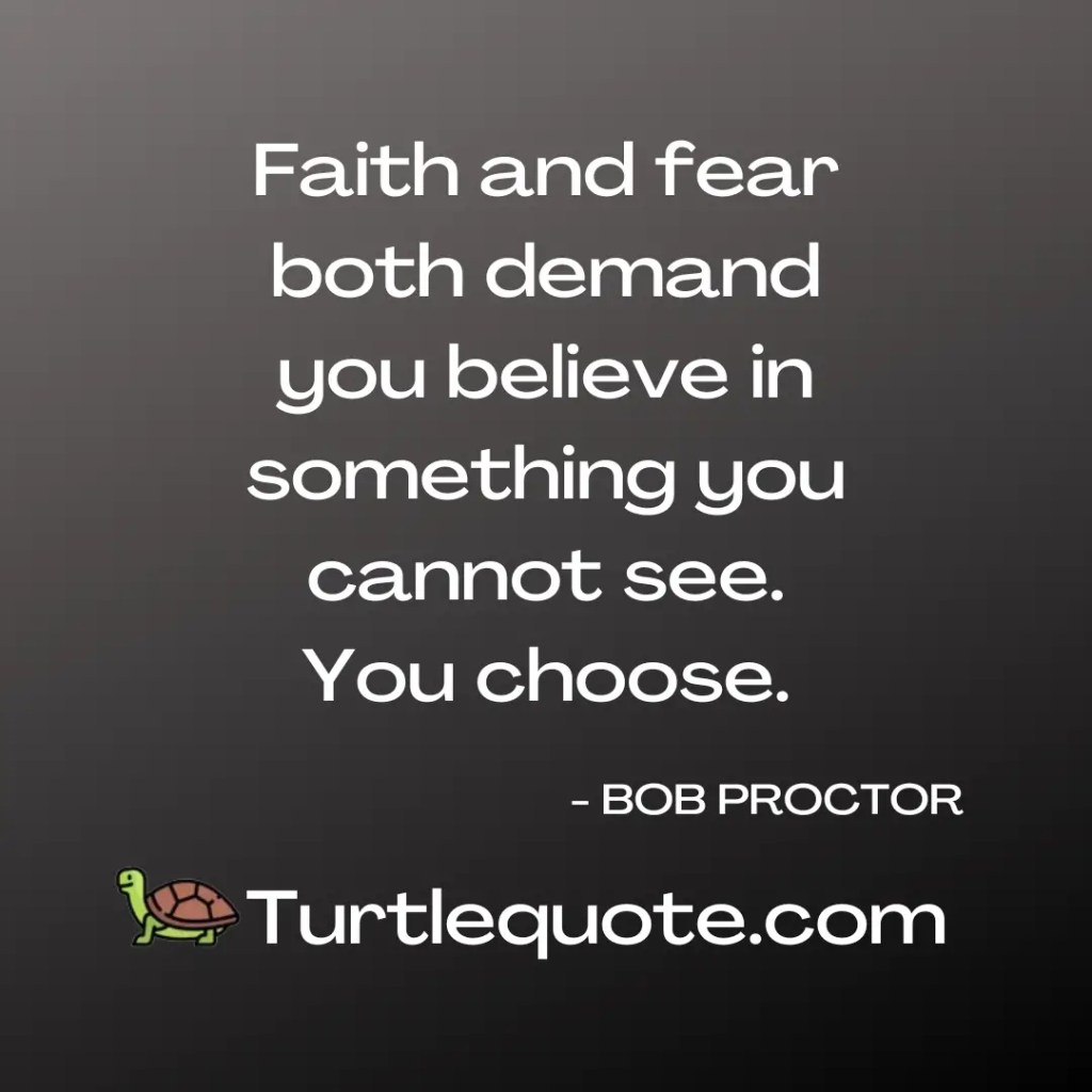 Faith and fear both demand you believe in something you cannot see. You choose.