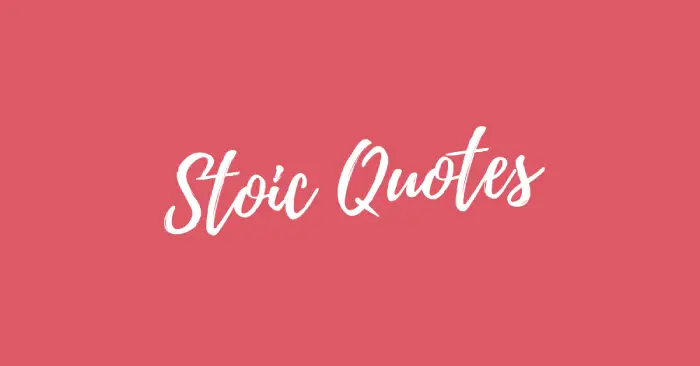 30 Stoic Quotes on Life, Philosophy, and Love