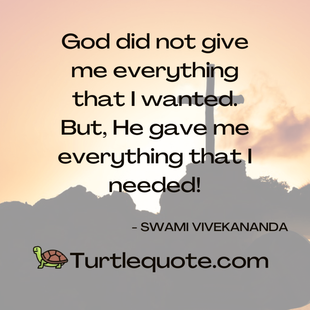 God did not give me everything that I wanted. But, He gave me everything that I needed!