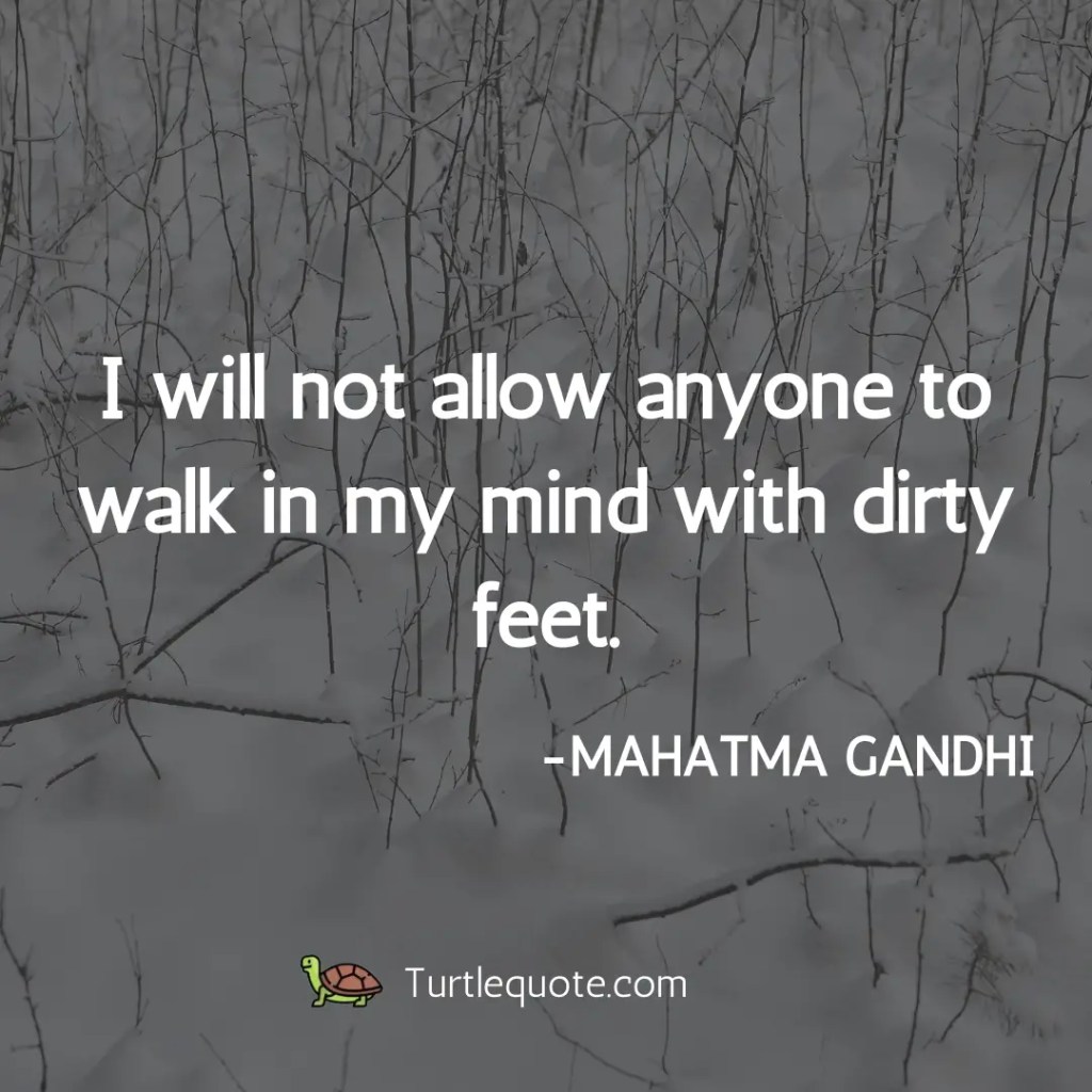 I will not allow anyone to walk in my mind with dirty feet.