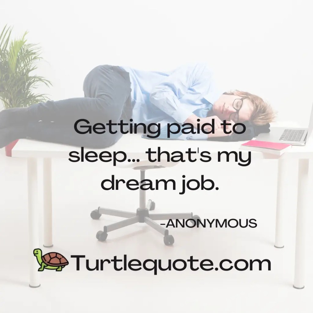 Getting paid to sleep... that's my dream job.