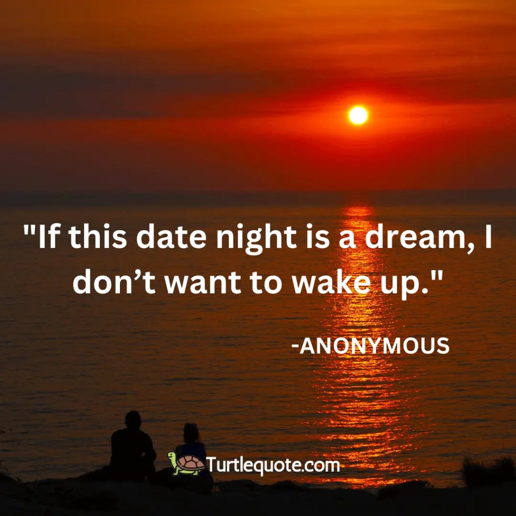 If this date night is a dream, I don’t want to wake up.