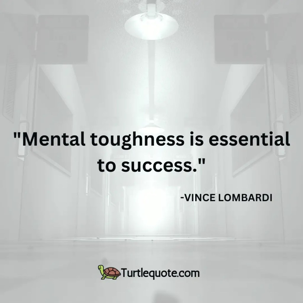 Mental toughness is essential to success.