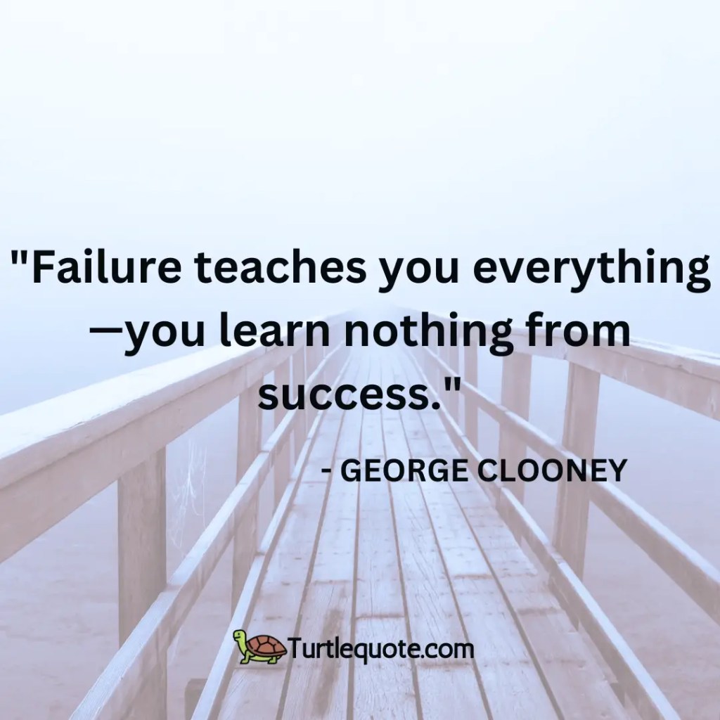 Failure teaches you everything—you learn nothing from success.