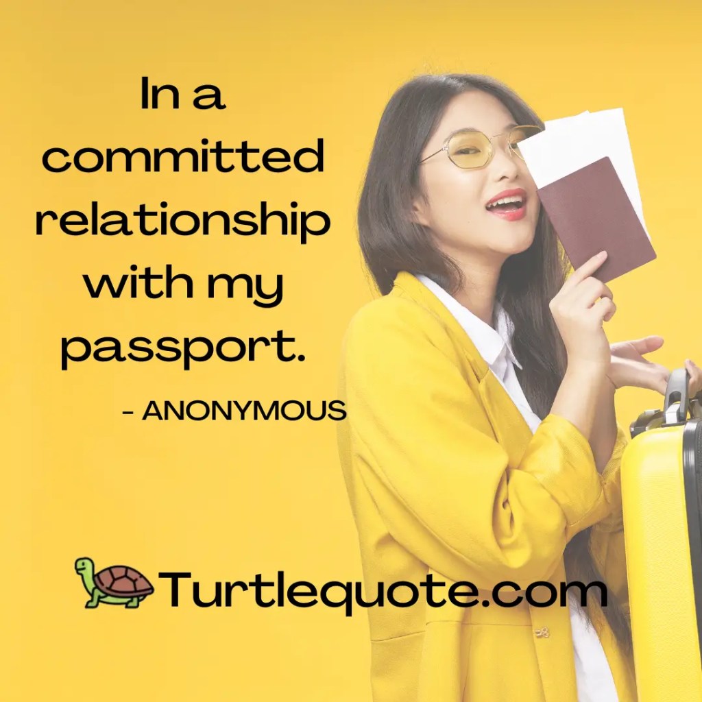 In a committed relationship with my passport.