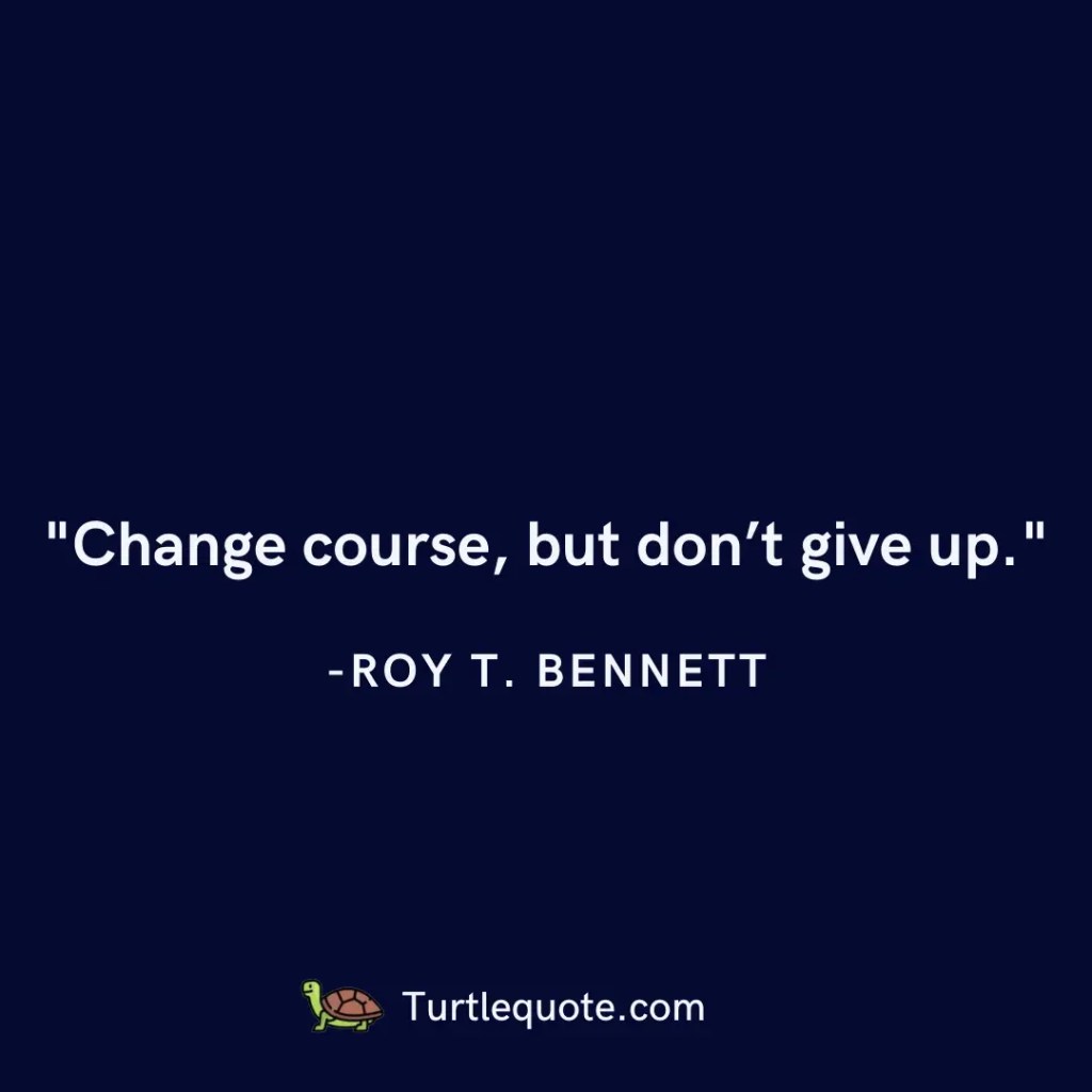 Change course, but don’t give up.