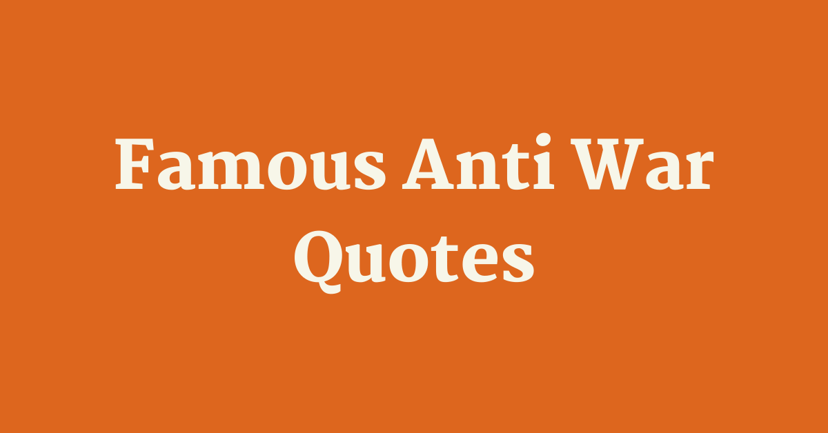 50 Quotes From Famous Anti-War Voices