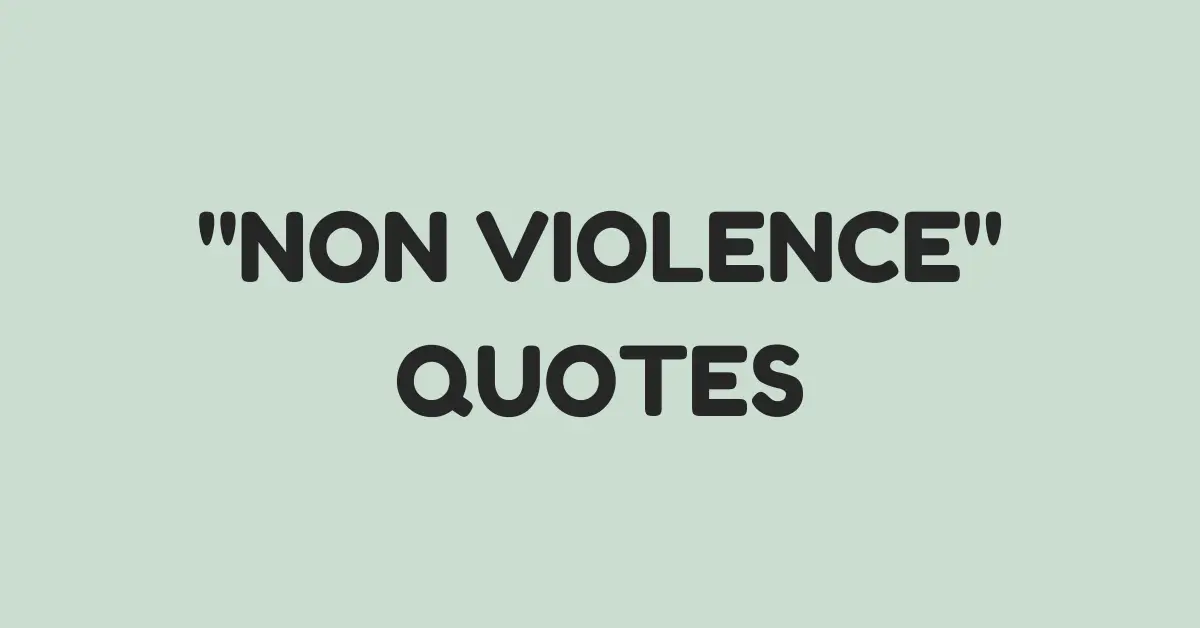 40 Non-Violence Quotes to Keep You Peaceful