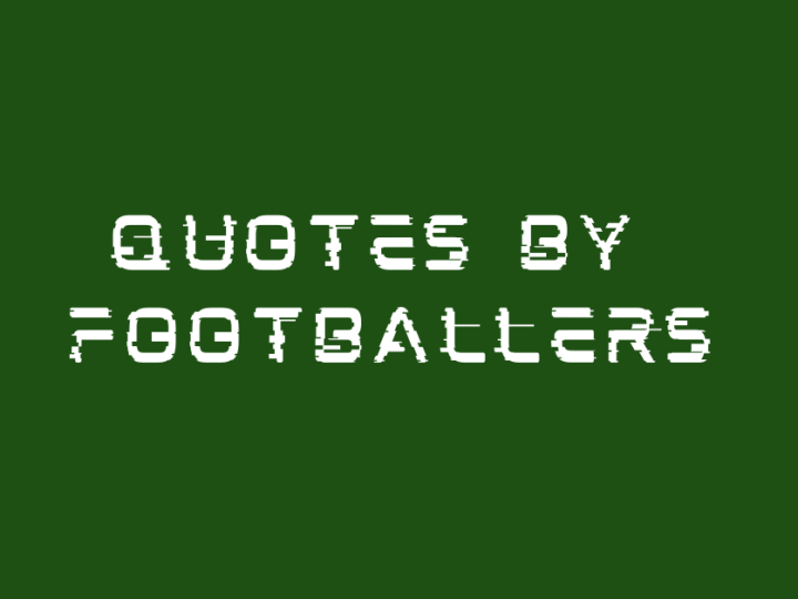 49 Best Quotes by Footballers of All Time