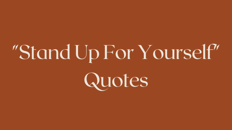 43 Find Your Confidence and Stand Up for Yourself Quotes