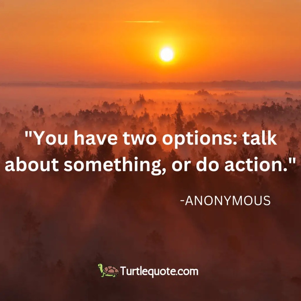 You have two options: talk about something, or do action.