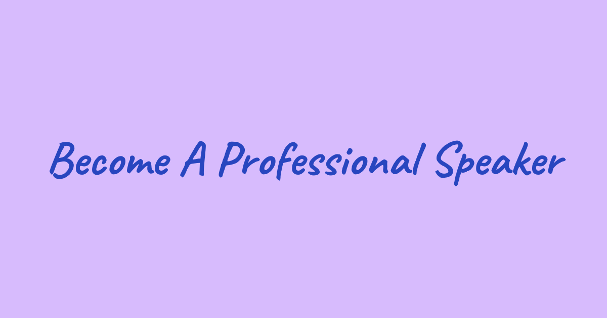 Become A Professional Speaker