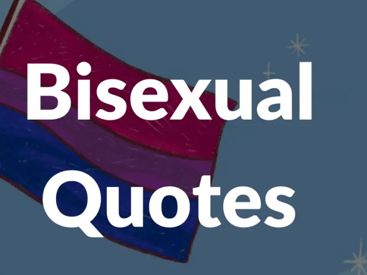 50 Bisexual Quotes That Will Make You Proud Of Your Sexual Orientation