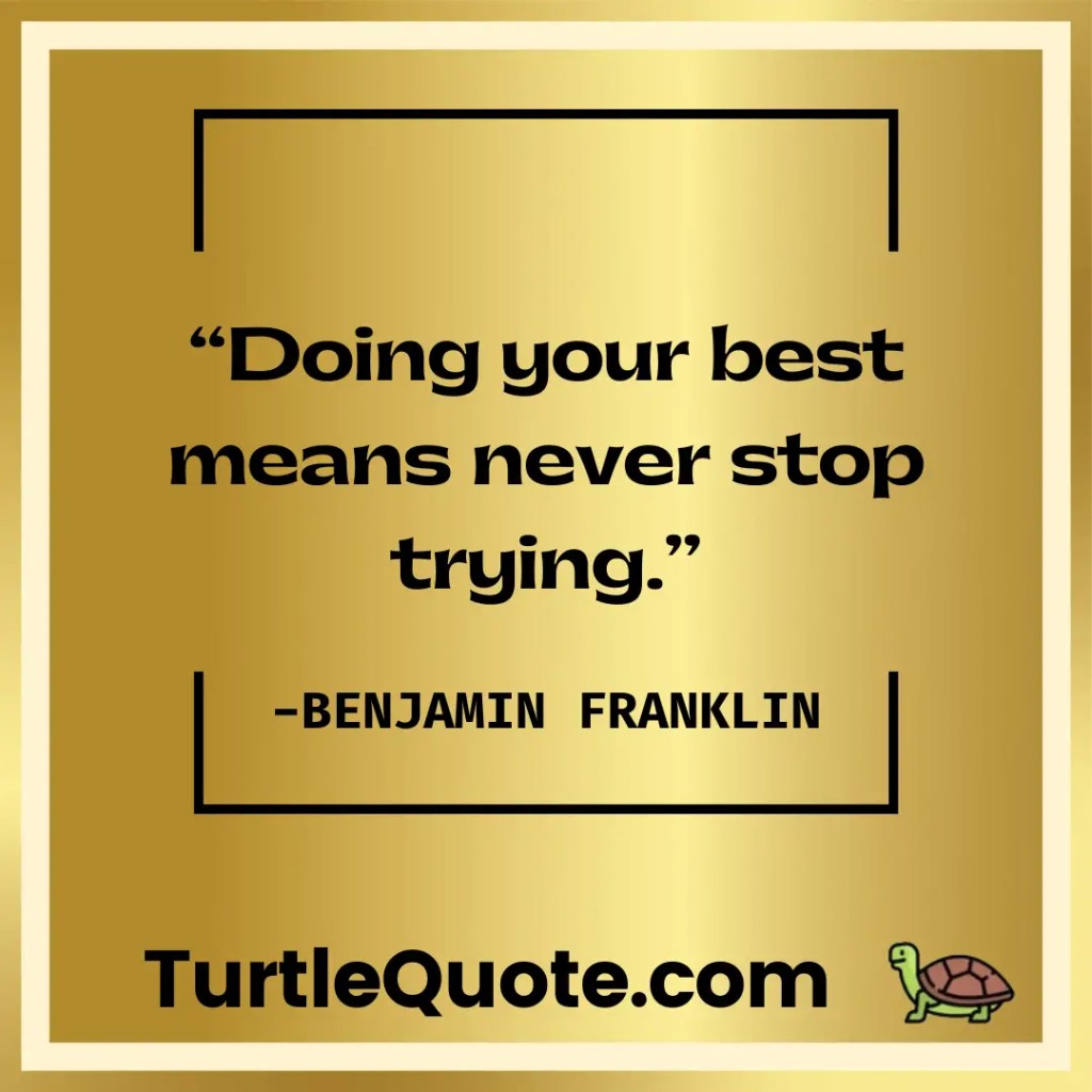 Doing your best means never stop trying.