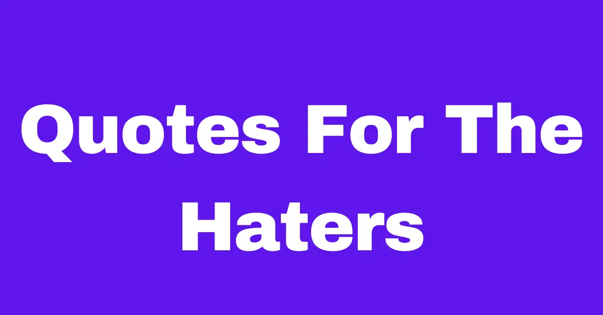 60+ Quotes That Will Inspire You To Rise Above Haters