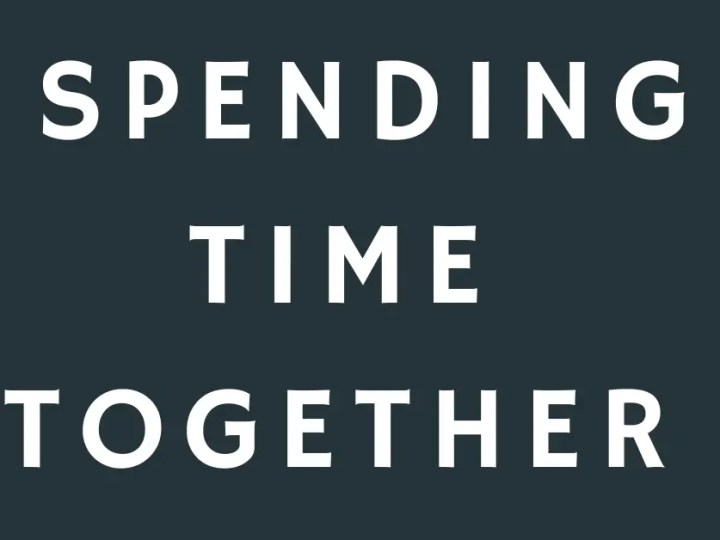 39 Sayings, Quotes, and Messages About Spending Time Together
