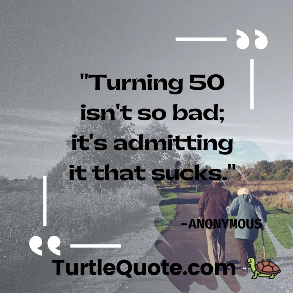 Turning 50 isn't so bad; it's admitting it that sucks.