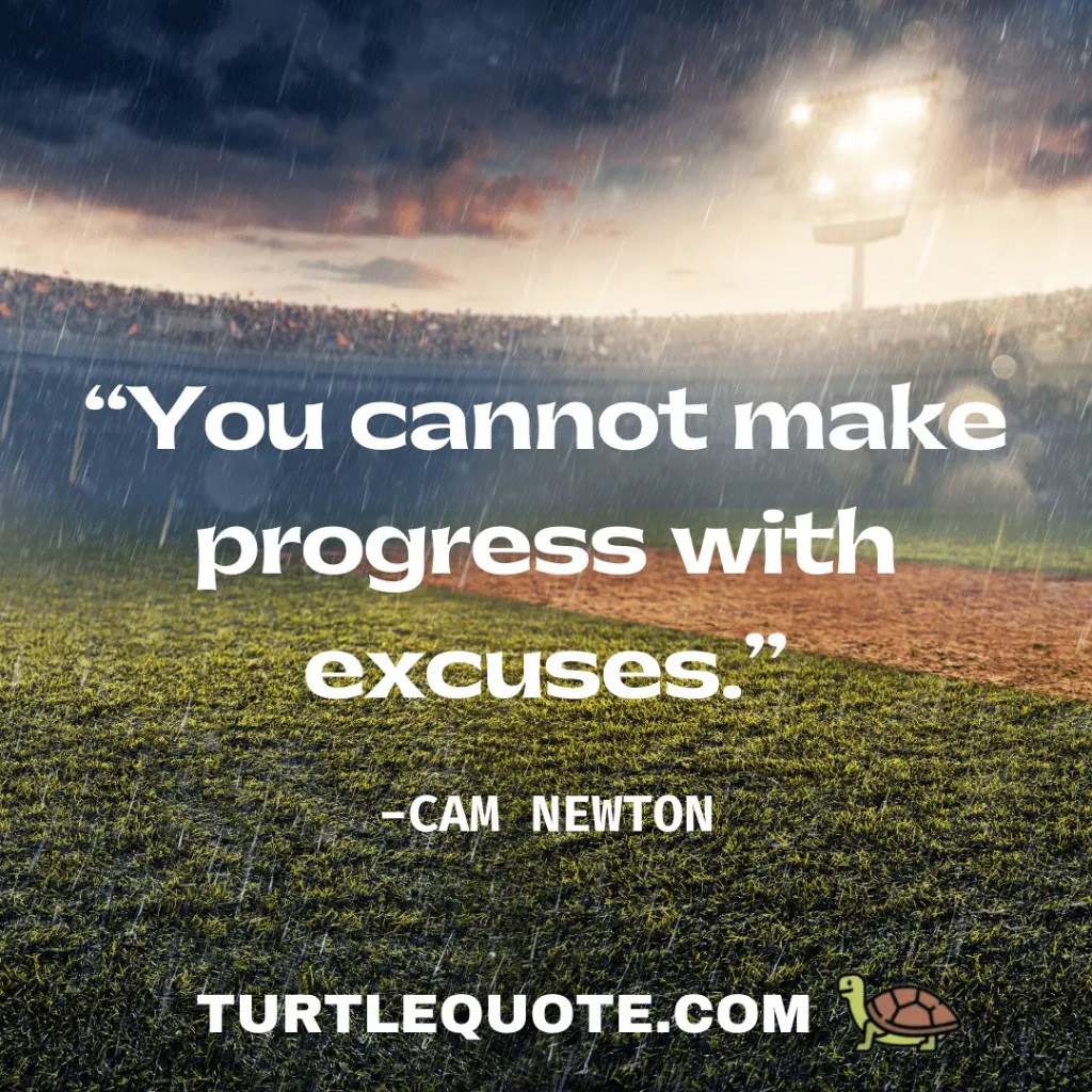You cannot make progress with excuses.