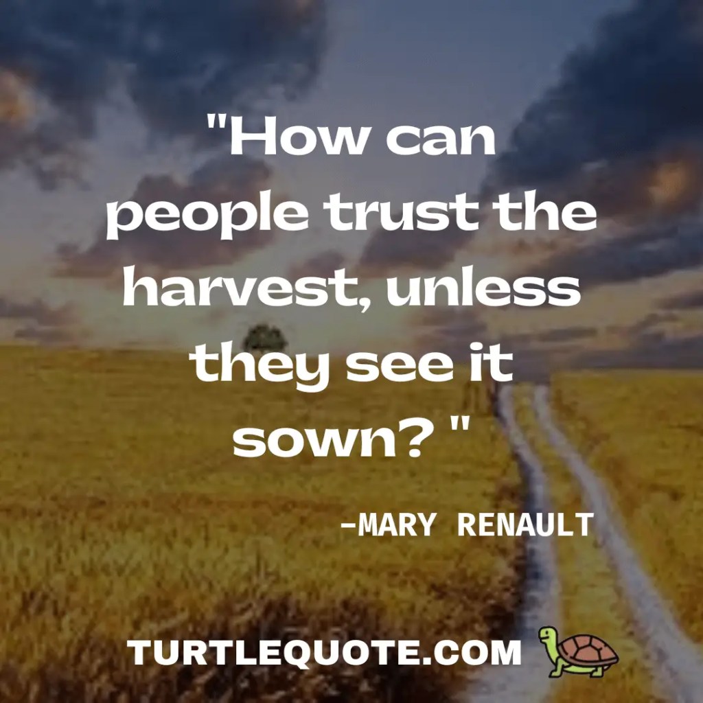 How can people trust the harvest, unless they see it sown 