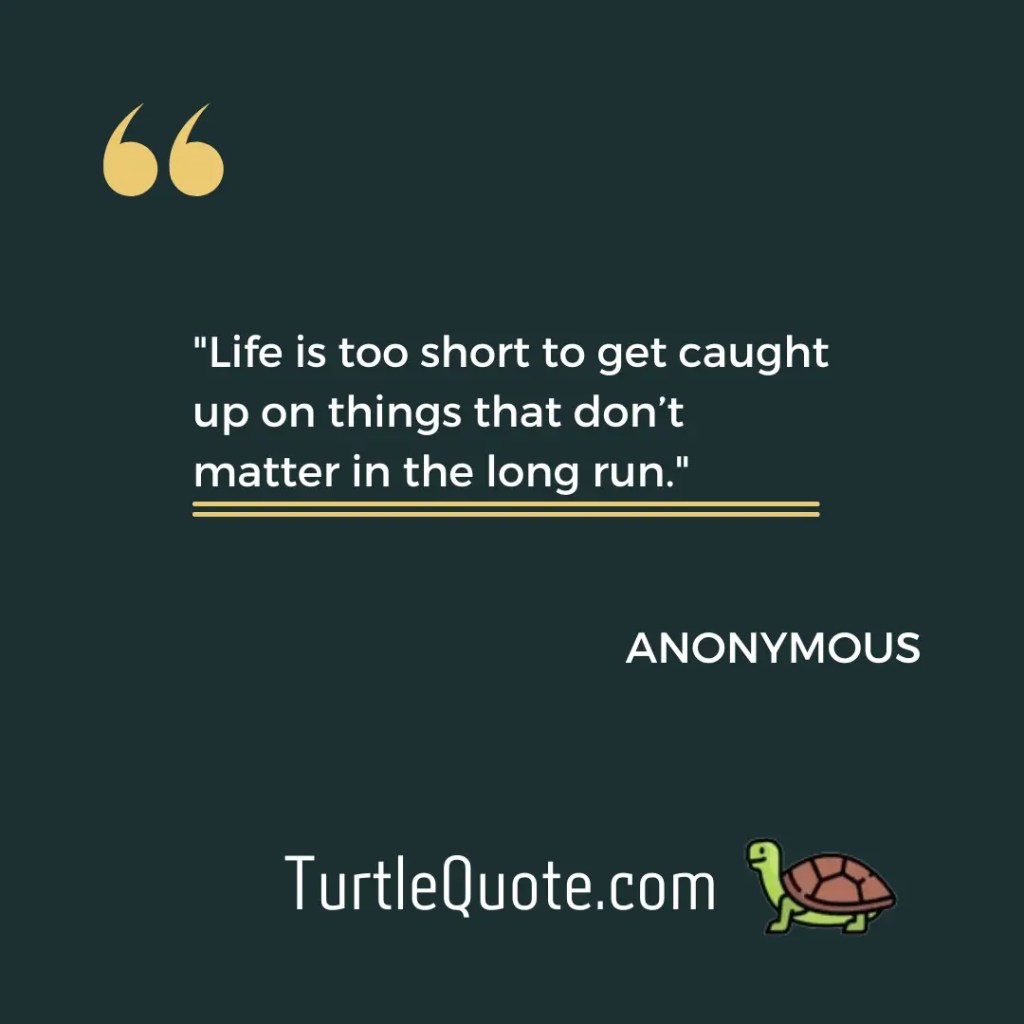 Life is too short to get caught up on things that don’t matter in the long run.