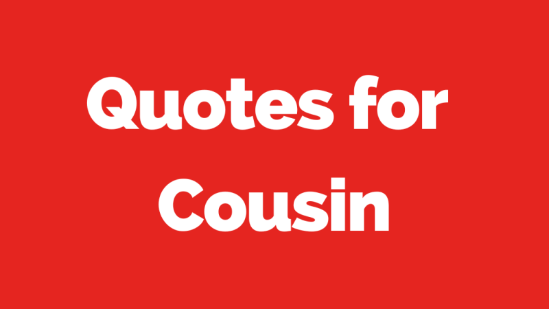50 Funny, Heartwarming & Inspirational Quotes for Cousin