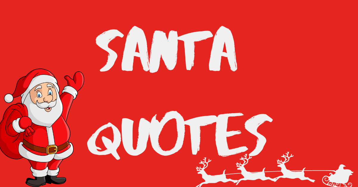 53 Santa Claus Quotes to Spread Cheer & Joy This Holiday Season
