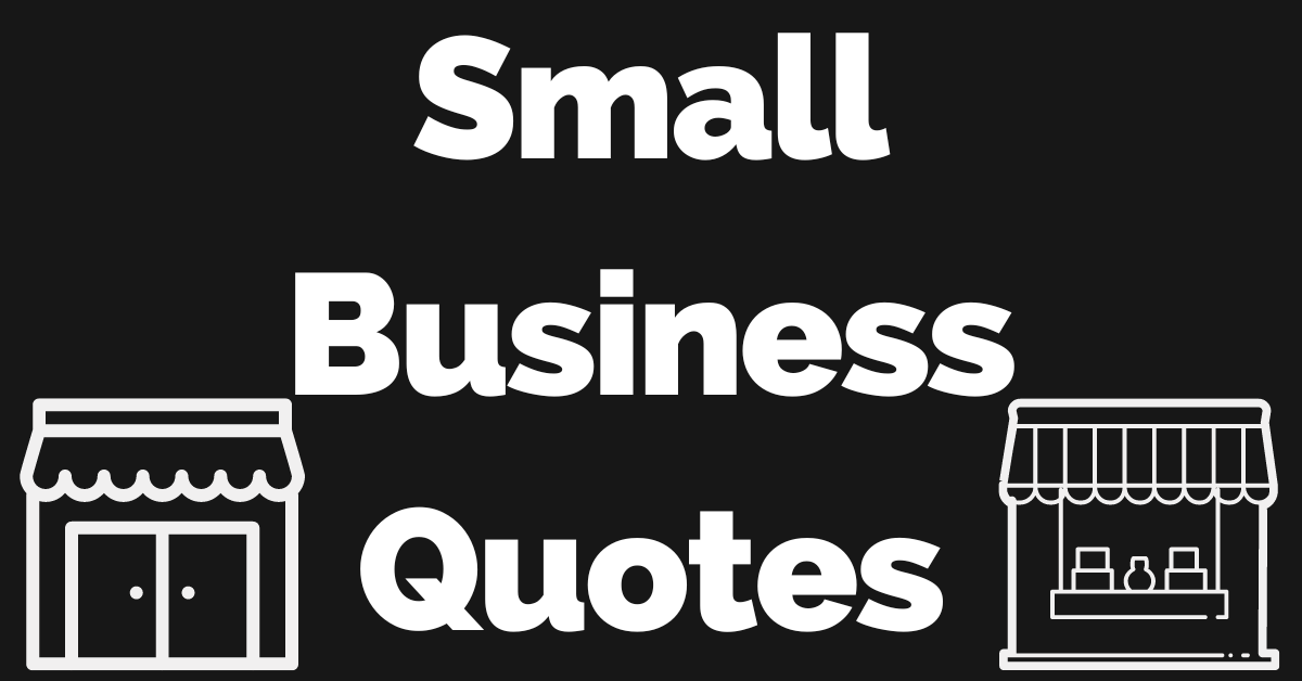 53 Motivating Small Business Quotes