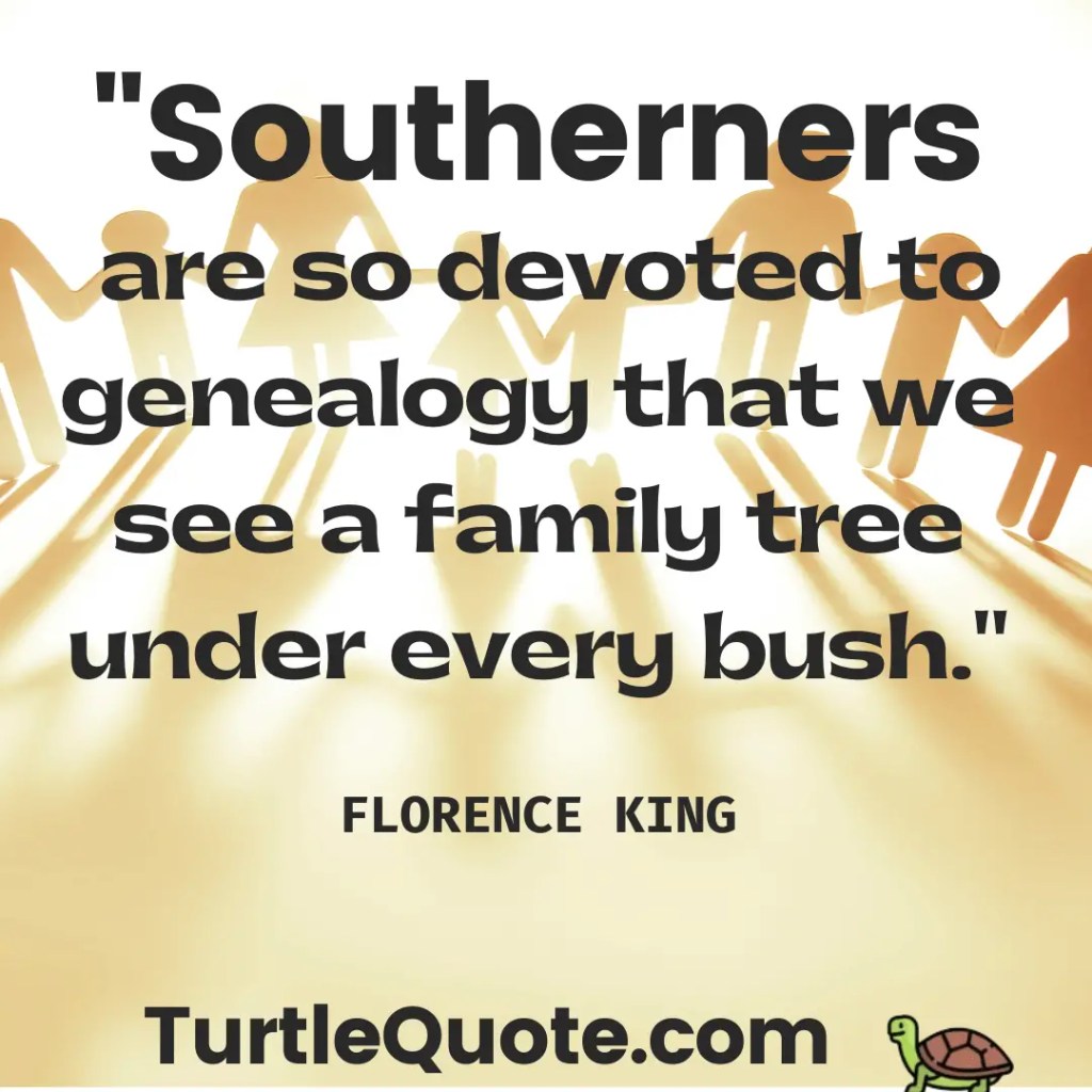 Southerners are so devoted to genealogy that we see a family tree under every bush.