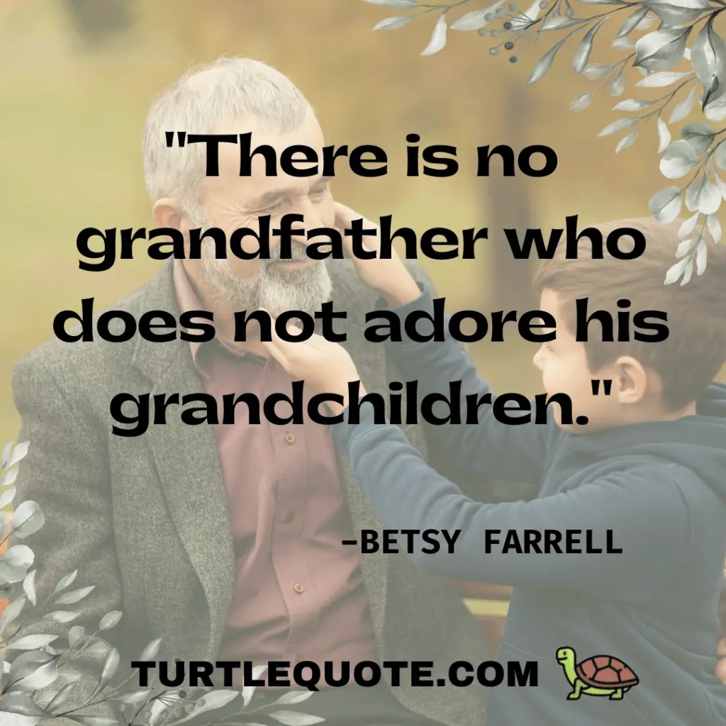 There is no grandfather who does not adore his grandchildren.
