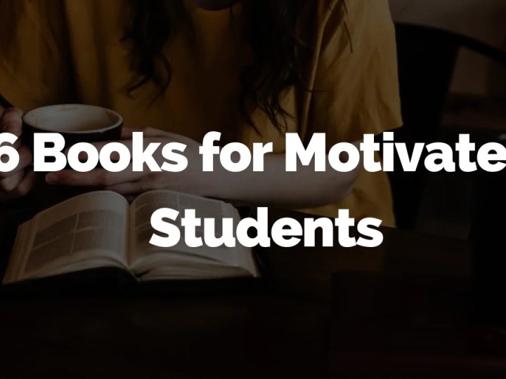 6 Books for Motivated Students