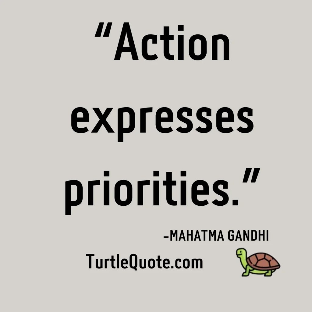 “Action expresses priorities.”