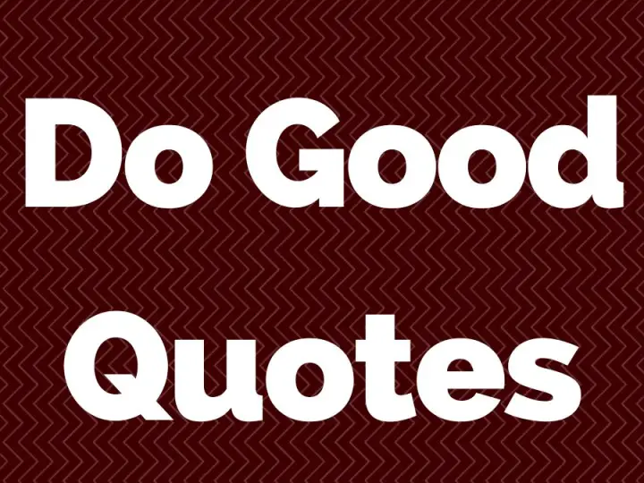 45 Inspiring Do Good Quotes to Live By
