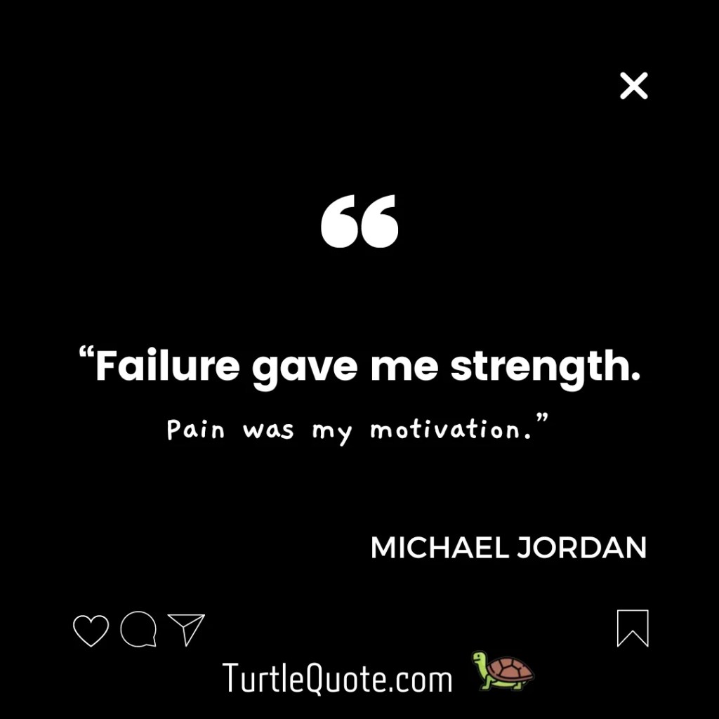 “Failure gave me strength. Pain was my motivation.”