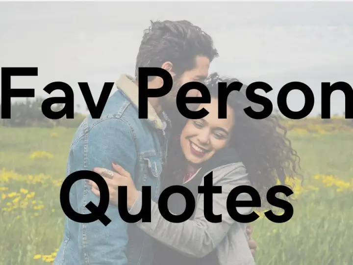 45 Quotes on Your Fav Person