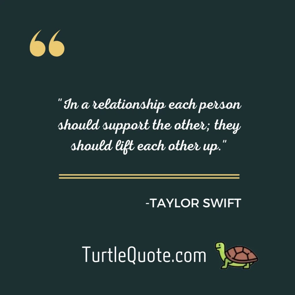 "In a relationship each person should support the other; they should lift each other up."