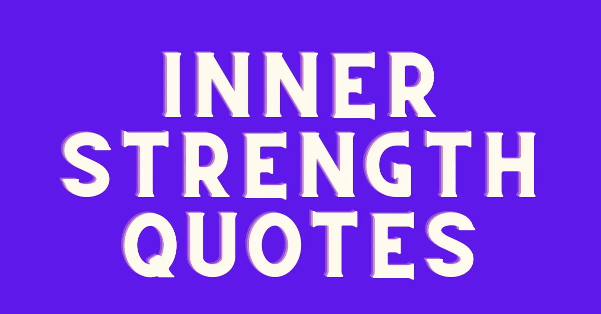 50 Inspirational Boost Your Inner Strength Quotes