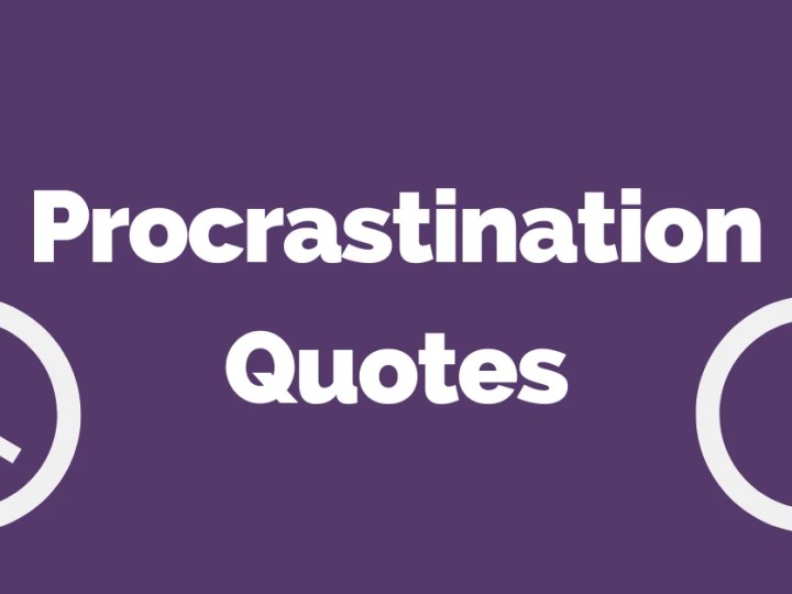 Overcome Procrastination with These 51 Quotes