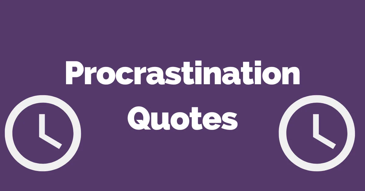 Overcome Procrastination with These 51 Quotes