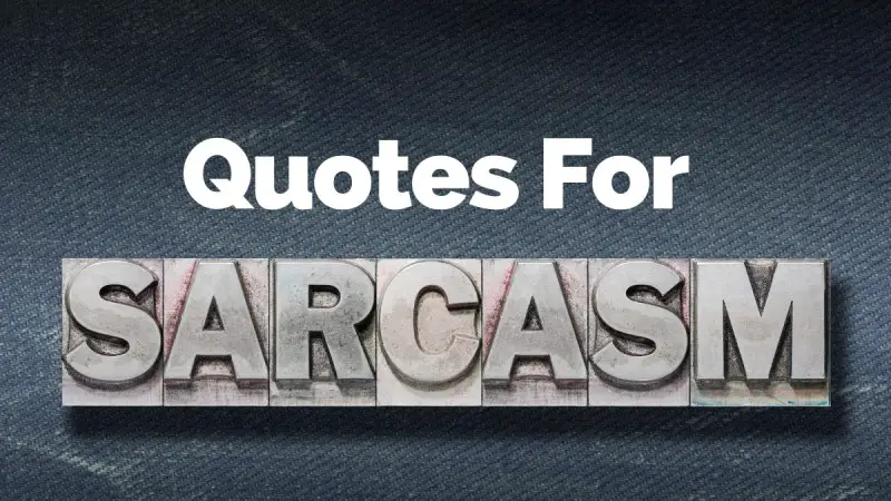 50 Hilarious Sarcasm Quotes to Add Sass to Your Life